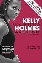 Kelly Holmes: Black, White and Gold - My Autobiography