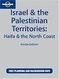 Lonely Planet Israel & the Palestinian Territories: Haifa & the North Coast