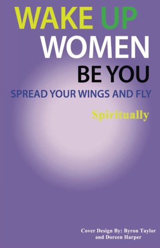 Spread Your Wings and Fly: Spiritually (Wake Up Women Be You) (Volume 3), by Karen Mayfield, Kelly Sullivan Walden, Barbara Evans, Kathleen O-Keefe-Kanavos, Connie Quinn Vaillant, Kath Schnorr, Tara A. Rae, Maryann Ehmann, Joni Wilson, LeAura Alderson, Mikki Lessard, Nancy Feth, Peter Canova, Devra Ann Jacobs, Cindy Halley, Judy Mattivi Morley, Carol Morgan, Angela Jo Cacia-Manieri