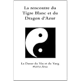 La Rencontre Du Tigre Blanc Et Du Dragon D'Azurpar La rencontre du Tigre...