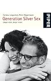 Generation Silver Sex: L&auml;nger leben, l&auml;nger lieben - Corinna Langwieser, Peter Wippermann