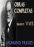El Malestar en la Cultura y otros ensayos. Obras completas Freud. Tomo VIII (Obras Completas - Sigmund Freud)