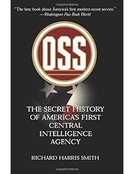 OSS: The Secret History of Americas First Central Intelligence Agency