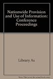 The nationwide provision and use of information : ASLIB, IIS, LA joint conference, 15-19 September 1980, Sheffield proceedings