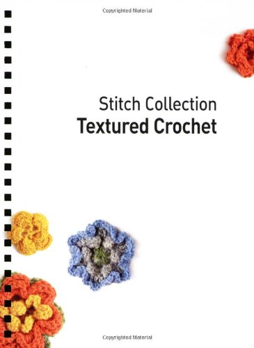 Textured Crochet: More than 70 Designs with Easy-to-Follow Charts (Stitch Collection), by Helen Jordan