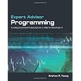 Expert Advisor Programming: Creating Automated Trading Systems in MQL for MetaTrader 4