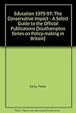 Education 1979-97 : the Conservative impact : a select guide to the official publications