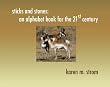 Sticks And Stones: An Alphabet Book For The 21st Century