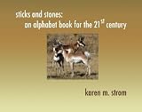 Sticks And Stones: An Alphabet Book For The 21st Century