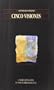 Cinco visiones: Seleccion de poemas de Gonzalo Rojas (Biblioteca de America) (Spanish Edition)