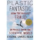 plastic fantastic how the biggest fraud in physics shook the scientific world macsci