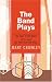 The Band Plays: The Boys in the Band and its Sequel The Men from the Boys by Mart Crowley ISBN 1555838316