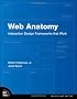 Web Anatomy: Interaction Design Frameworks That Work (Voices That Matter)