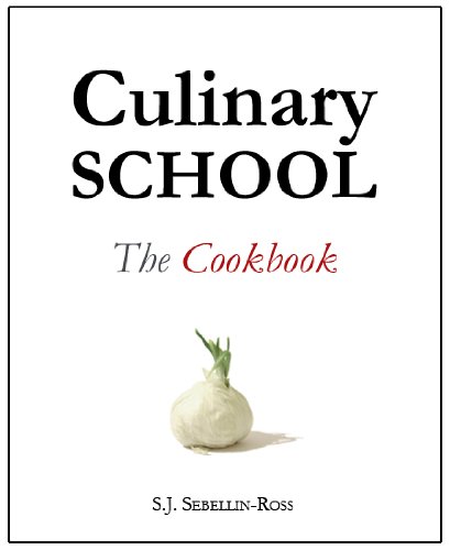 Culinary School: The Cookbook