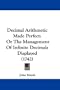 Decimal Arithmetic Made Perfect: Or The Management Of Infinite Decimals Displayed (1742)