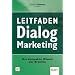 Leitfaden Dialogmarketing: Das kompakte Wissen der Branche