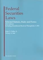 Federal Securities Laws, 2012: Selected Statutes, Rules and Forms Federal Securities Laws, 2012: Selected Statutes, Rules and Forms