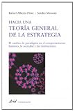 Hacia una teoría general de la estrategia: Cambio de paradigma en el comportamiento humano, la sociedad y las instituciones (Ariel Comunicacion)