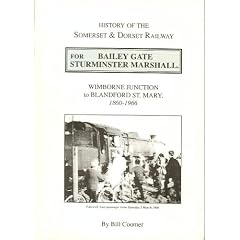 History of the Somerset and Dorset Railway: Wimborne Junction to Blandford St.Mary, 1860-1966: For Bailey Gate Sturminster Marshall