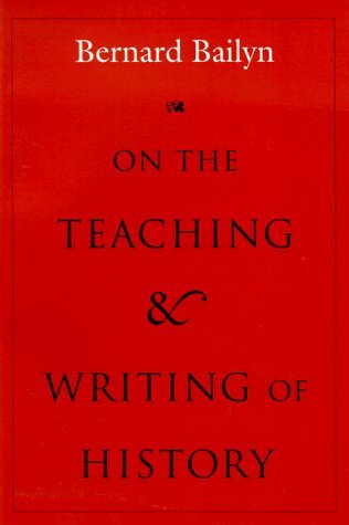 On the Teaching and Writing of History: Responses to a Series of Questions by Bailyn Bernard (1994-12-15) Paperback