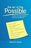 The Art of the Possible: Create an Organization with No Limitations