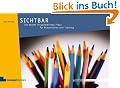 Sichtbar: Die besten Visualisierungs-Tipps f�r Pr�sentation und Training