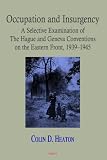 Occupation and Insurgency: A Selective Examination of The Hague and Geneva Conventions on the Eastern Front, 1939-1945