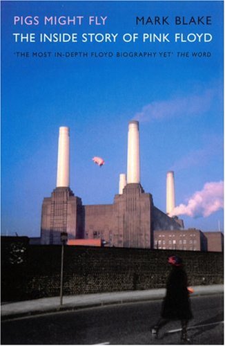 Pigs Might Fly: The Inside Story of  "Pink Floyd"