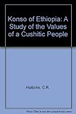 The Konso of Ethiopia : a study of the values of a Cushitic people