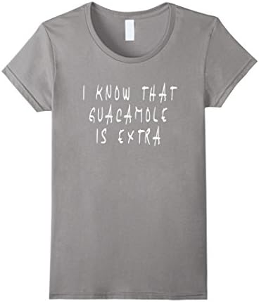 Women's I Know That Guacamole Is Extra T-shirt Large Slate