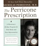 THE PERRICONE PRESCRIPTION: A PHYSICIAN`S 28-DAY PROGRAM FOR TOTAL BODY AND FACE REJUVENATION By Perricone, Nicholas (Author) Paperback on 01-Apr-2004