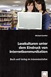 Produkt-Bild: Lesekulturen unter dem Eindruck von Internetkommunikation: Buch und Verlag im Internetzeitalter
