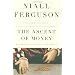 The Ascent of Money: A Financial History of the World