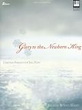 Glory to the Newborn King: Christmas Portraits for Solo Piano (Lillenas Publications)