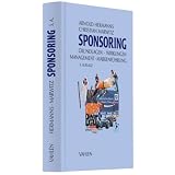 Sponsoring: Grundlagen, Wirkungen, Management, Markenf�hrungvon "Arnold Hermanns"