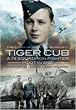 Tiger Cub: A 74 Squadron Fighter Pilot in WW II: The Story of John Freeborn DFC