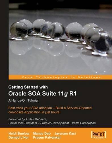 Getting Started with Oracle Soa Suite 11g R1 - A Hands-On Tutorial by Heidi Buelow (30-Sep-2009) Paperback