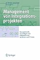 Management von Integrationsprojekten: Konzeptionelle Grundlagen und Fallstudien aus fachlicher und IT-Sicht (Business Engineering) (German Edition)