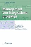 Produkt-Bild: Management von Integrationsprojekten: Konzeptionelle Grundlagen und Fallstudien aus fachlicher und IT-Sicht (Business Engineering)