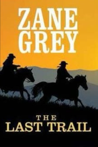 The Last Trail, by Zane Grey