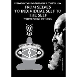 Introduction To Gurdjieff's Fourth Way: From Selves To Individual Self To The Self