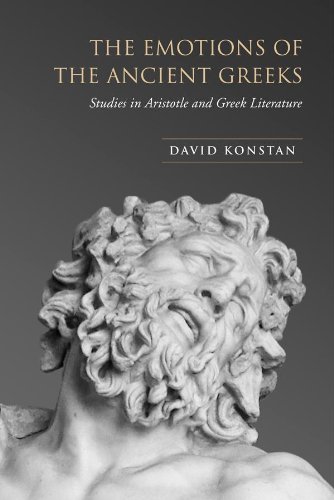 The Emotions of the Ancient Greeks: Studies in Aristotle and Classical Literature (Robson Classical Lectures)