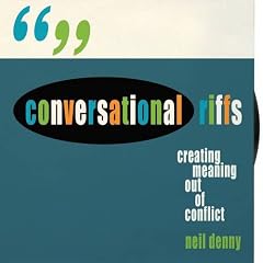 Conversational Riffs: Creating Meaning Out of Conflict