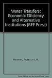 Water transfers : economic efficiency and alternative institutions
