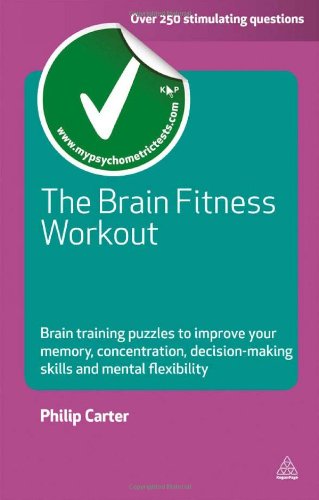 The Brain Fitness Workout: Brain Boosting Puzzles to Improve Your Memory, Concentration, Decision Making Skills and Mental Flexibility (Careers & Testing)