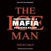 The Ice Man: Confessions of a Mafia Contract Killer | [Philip Carlo]