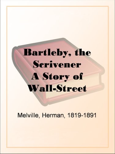 Bartleby, the ScrivenerA Story of Wall-Street