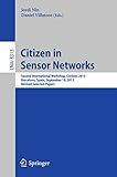 Citizen in sensor networks : second international workshop, CitiSens 2013, Barcelona, Spain, September 19, 2013, revised selected papers