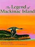 The Legend of Mackinac Island [LEGEND OF MACKINAC ISLAND]