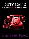 Duty Calls: A Superhero Short Story